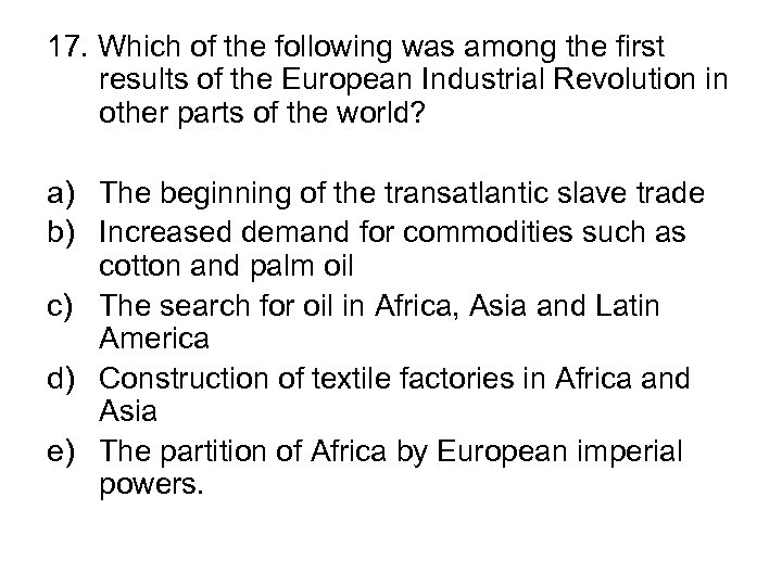 17. Which of the following was among the first results of the European Industrial