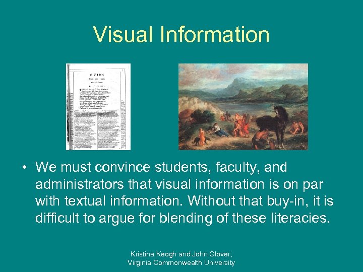 Visual Information • We must convince students, faculty, and administrators that visual information is