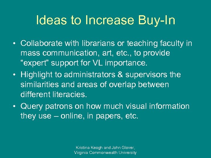 Ideas to Increase Buy-In • Collaborate with librarians or teaching faculty in mass communication,