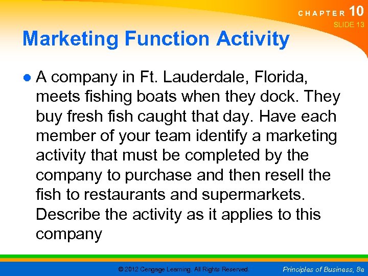 C H A P T E R Marketing Function Activity 10 SLIDE 13 ●