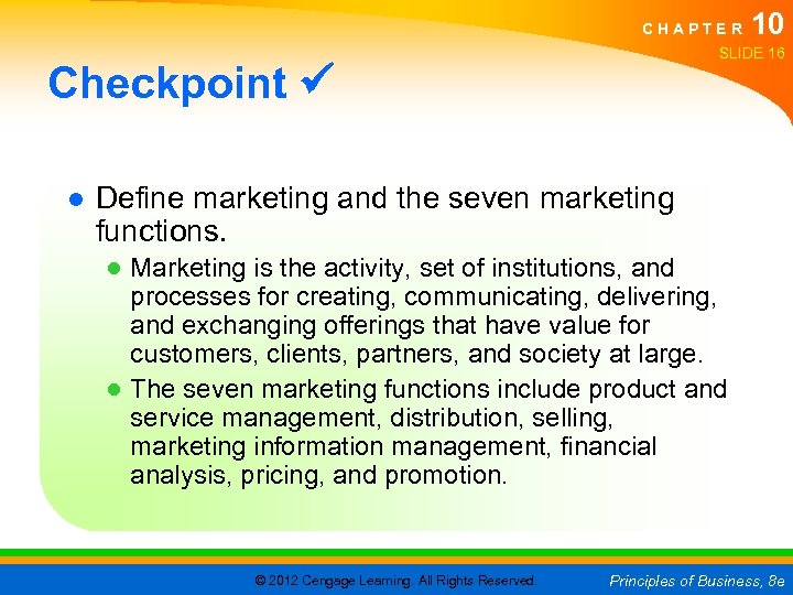 C H A P T E R 10 SLIDE 16 Checkpoint ● Define marketing