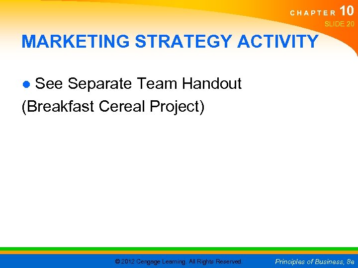 C H A P T E R 10 SLIDE 20 MARKETING STRATEGY ACTIVITY ●