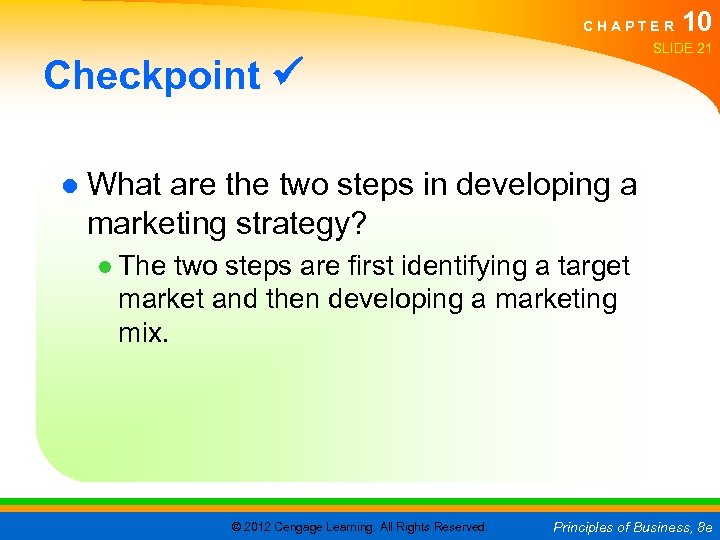 C H A P T E R 10 SLIDE 21 Checkpoint ● What are