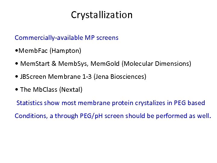 Crystallization Commercially-available MP screens • Memb. Fac (Hampton) • Mem. Start & Memb. Sys,