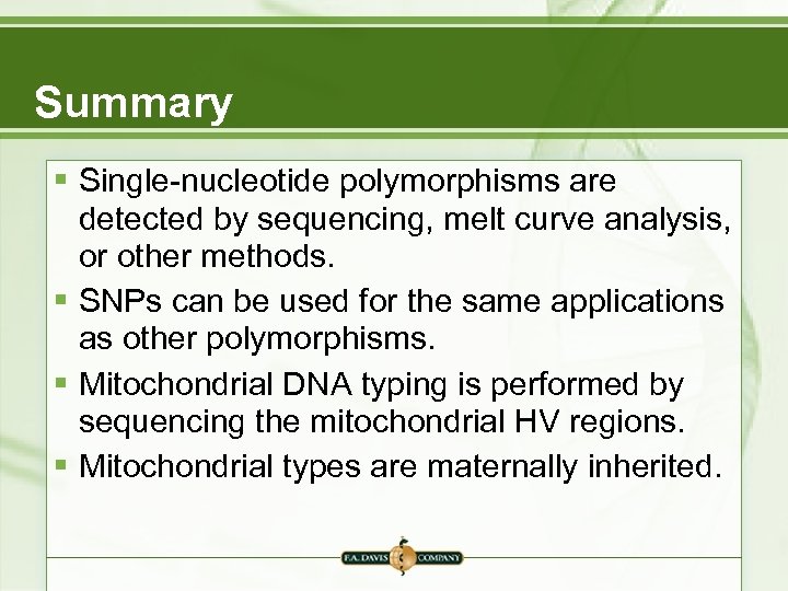 Summary § Single-nucleotide polymorphisms are detected by sequencing, melt curve analysis, or other methods.