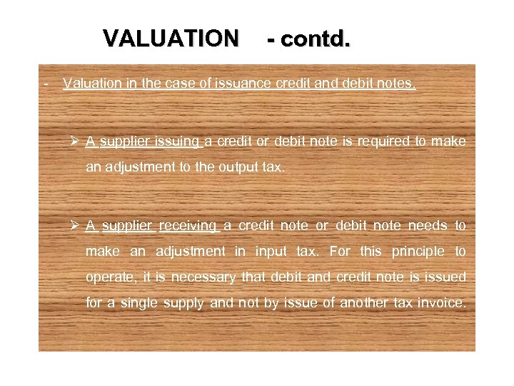 VALUATION - contd. - Valuation in the case of issuance credit and debit notes.