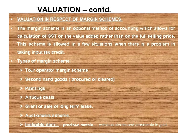 VALUATION – contd. • VALUATION IN RESPECT OF MARGIN SCHEMES. • The margin scheme