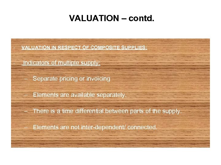 VALUATION – contd. - VALUATION IN RESPECT OF COMPOSITE SUPPLIES: - Indicators of multiple