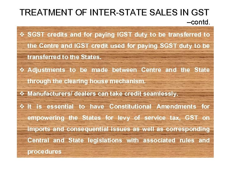TREATMENT OF INTER-STATE SALES IN GST –contd. v SGST credits and for paying IGST