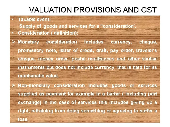 VALUATION PROVISIONS AND GST • Taxable event: Supply of goods and services for a