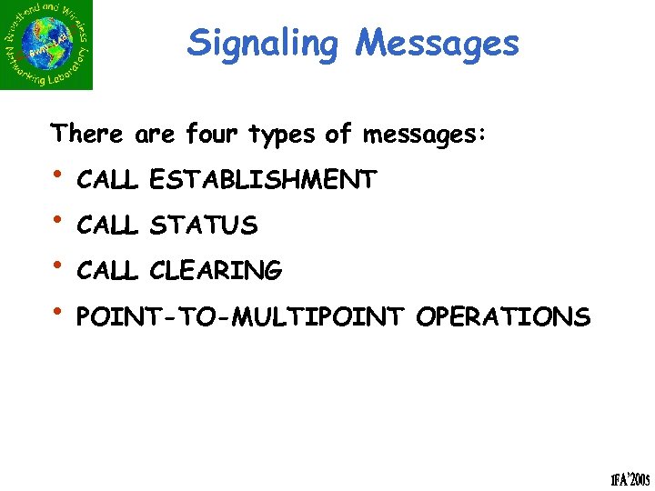 Signaling Messages There are four types of messages: • CALL ESTABLISHMENT • CALL STATUS