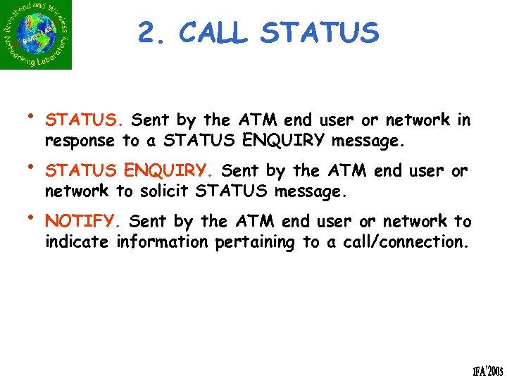 2. CALL STATUS • • • STATUS. Sent by the ATM end user or