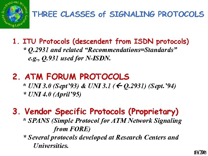 THREE CLASSES of SIGNALING PROTOCOLS 1. ITU Protocols (descendent from ISDN protocols) * Q.