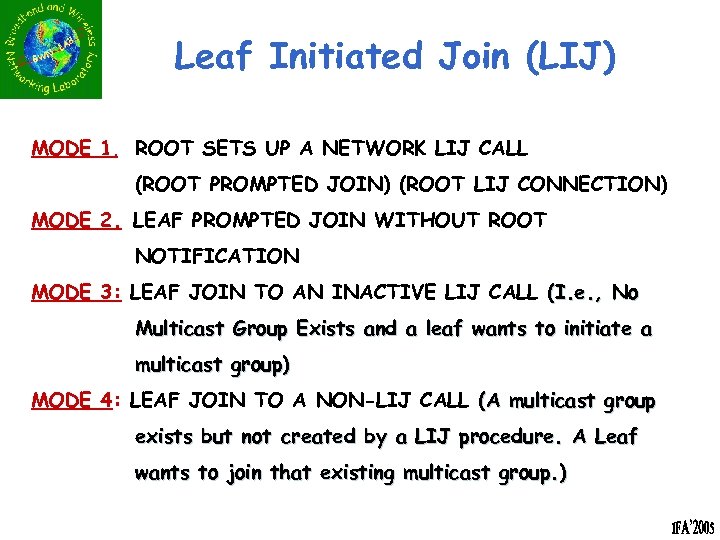 Leaf Initiated Join (LIJ) MODE 1. ROOT SETS UP A NETWORK LIJ CALL (ROOT