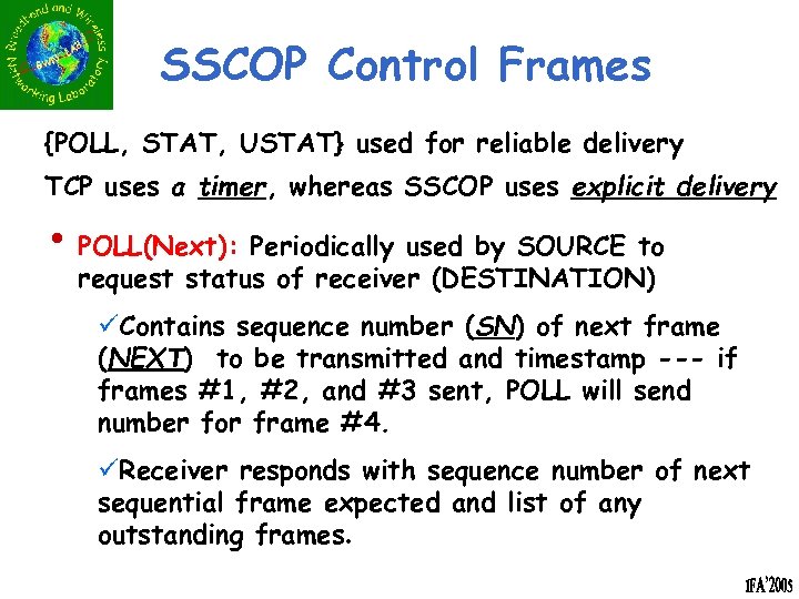 SSCOP Control Frames {POLL, STAT, USTAT} used for reliable delivery TCP uses a timer,