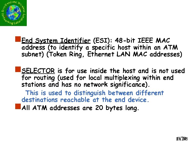 n. End System Identifier (ESI): 48 -bit IEEE MAC address (to identify a specific