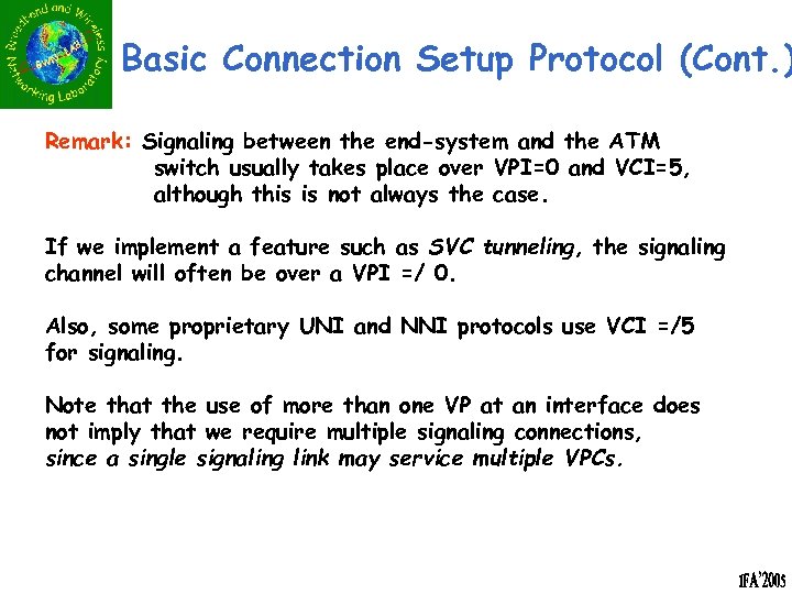 Basic Connection Setup Protocol (Cont. ) Remark: Signaling between the end-system and the ATM