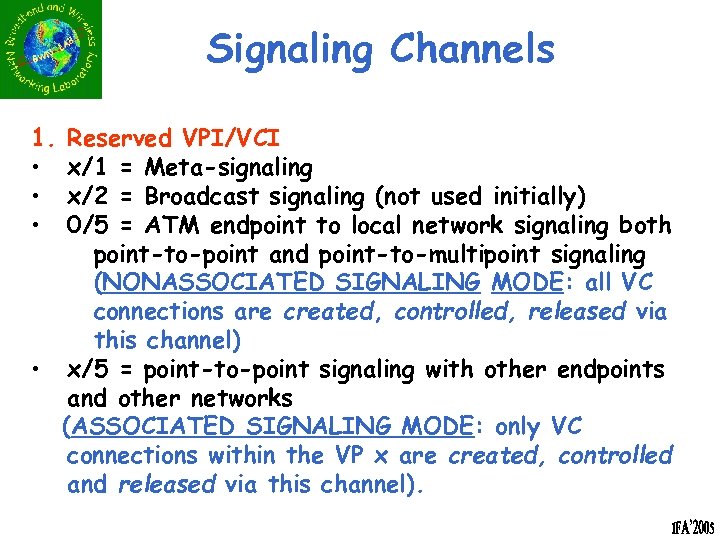 Signaling Channels 1. • • • Reserved VPI/VCI x/1 = Meta-signaling x/2 = Broadcast