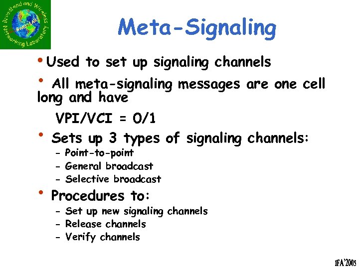 Meta-Signaling • Used to set up signaling channels • All meta-signaling messages are one