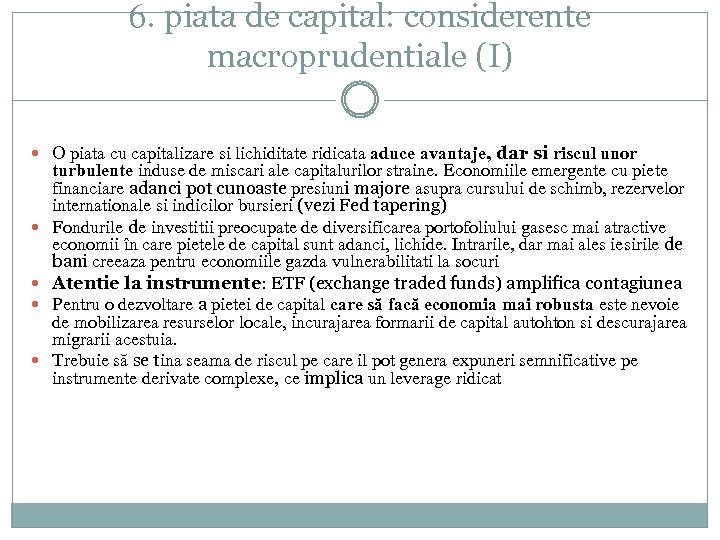 6. piata de capital: considerente macroprudentiale (I) O piata cu capitalizare si lichiditate ridicata