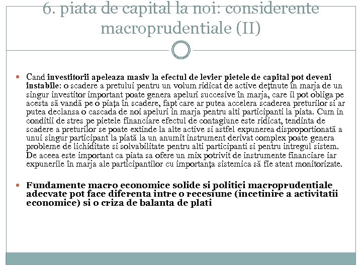 6. piata de capital la noi: considerente macroprudentiale (II) Cand investitorii apeleaza masiv la