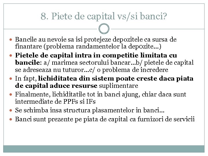 8. Piete de capital vs/si banci? Bancile au nevoie sa isi protejeze depozitele ca