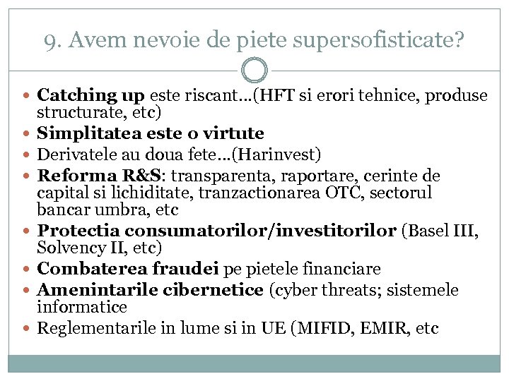 9. Avem nevoie de piete supersofisticate? Catching up este riscant…(HFT si erori tehnice, produse