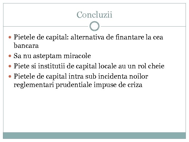Concluzii Pietele de capital: alternativa de finantare la cea bancara Sa nu asteptam miracole