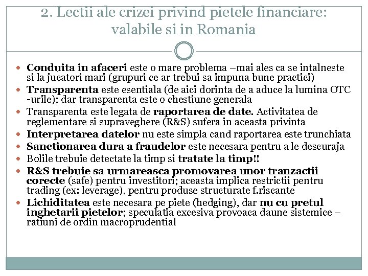 2. Lectii ale crizei privind pietele financiare: valabile si in Romania Conduita in afaceri