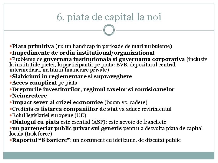 6. piata de capital la noi Piata primitiva (nu un handicap in perioade de