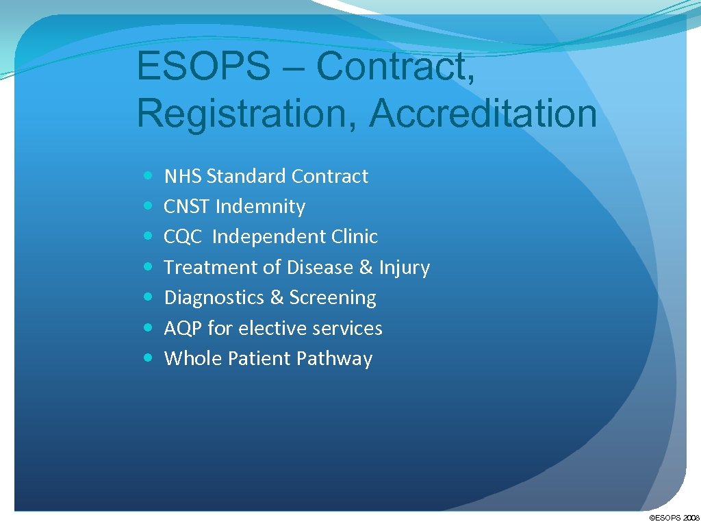 ESOPS – Contract, Registration, Accreditation NHS Standard Contract CNST Indemnity CQC Independent Clinic Treatment