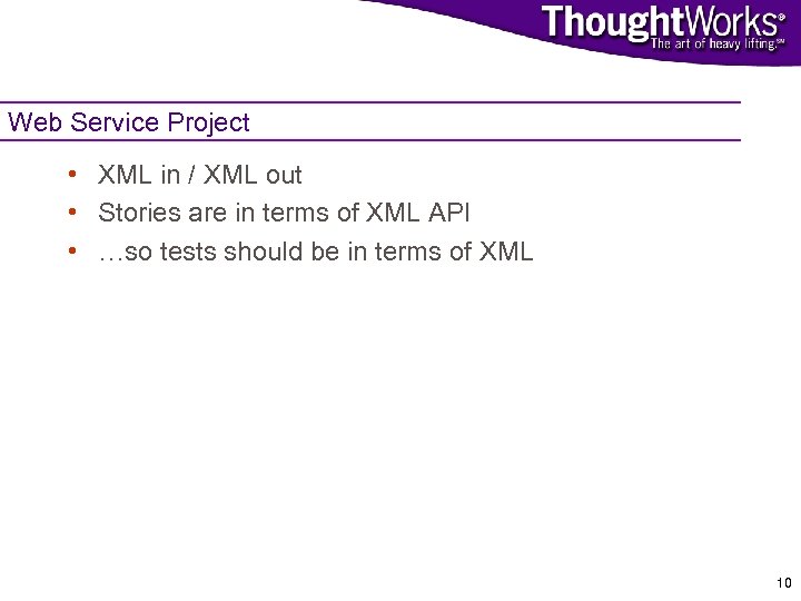 Web Service Project • XML in / XML out • Stories are in terms