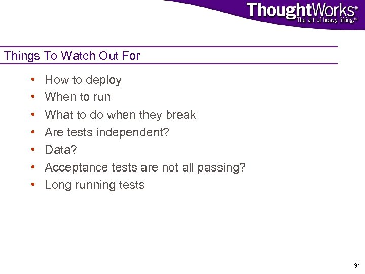 Things To Watch Out For • • How to deploy When to run What