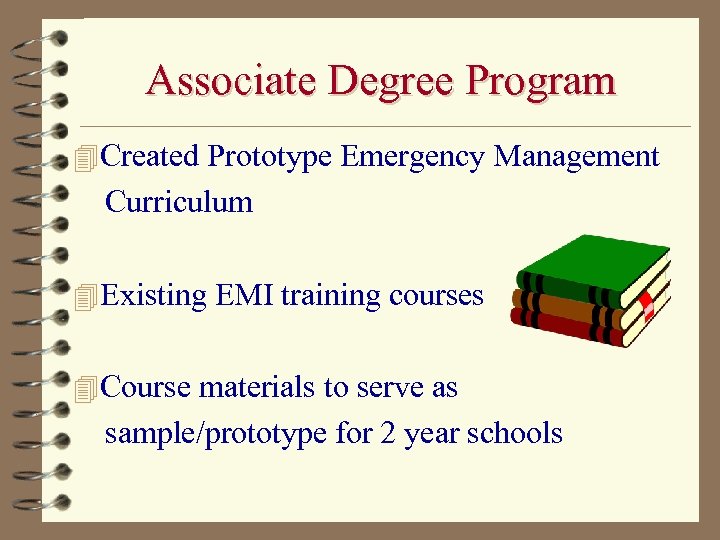 Associate Degree Program 4 Created Prototype Emergency Management Curriculum 4 Existing EMI training courses