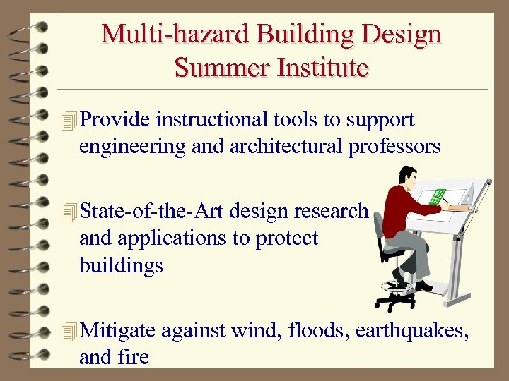 Multi-hazard Building Design Summer Institute 4 Provide instructional tools to support engineering and architectural