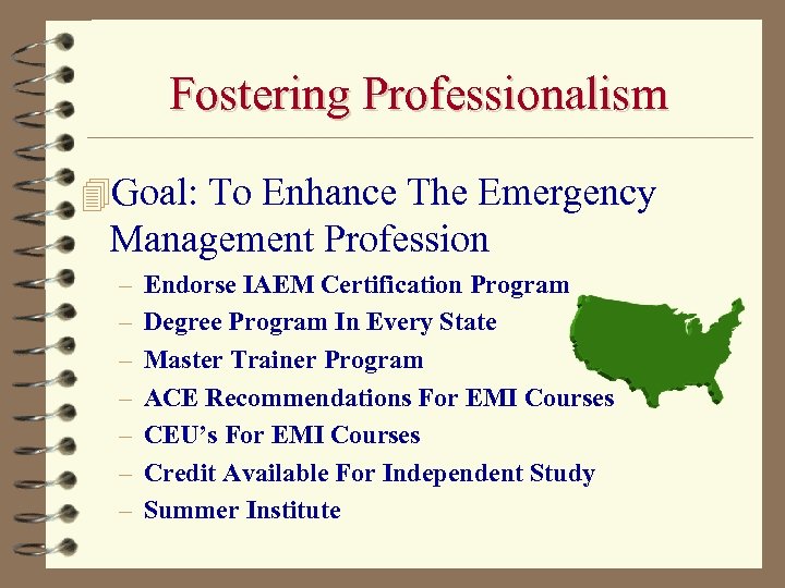 Fostering Professionalism 4 Goal: To Enhance The Emergency Management Profession – – – –