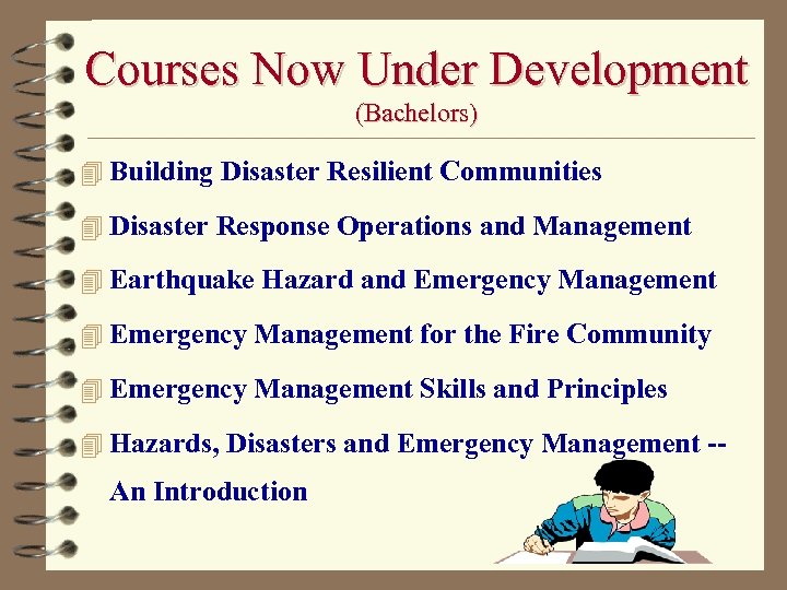 Courses Now Under Development (Bachelors) 4 Building Disaster Resilient Communities 4 Disaster Response Operations