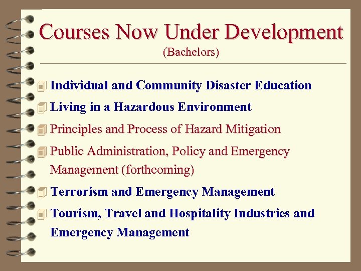 Courses Now Under Development (Bachelors) 4 Individual and Community Disaster Education 4 Living in