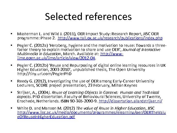 Selected references • Masterman L. and Wild J. (2011), OER Impact Study: Research Report,
