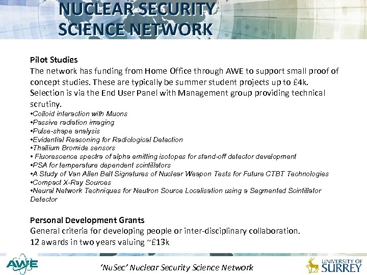 Pilot Studies The network has funding from Home Office through AWE to support small