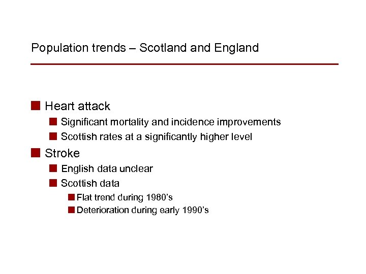 Population trends – Scotland England n Heart attack n Significant mortality and incidence improvements