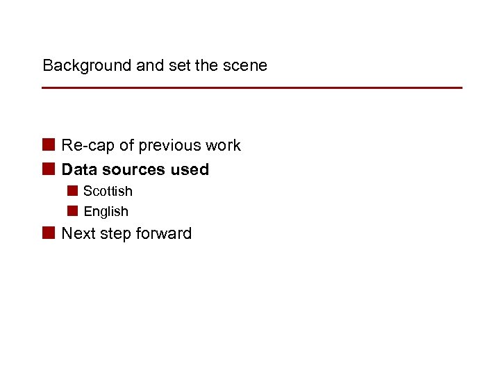 Background and set the scene n Re-cap of previous work n Data sources used