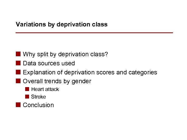 Variations by deprivation class n n Why split by deprivation class? Data sources used