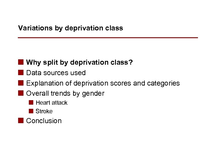 Variations by deprivation class n n Why split by deprivation class? Data sources used