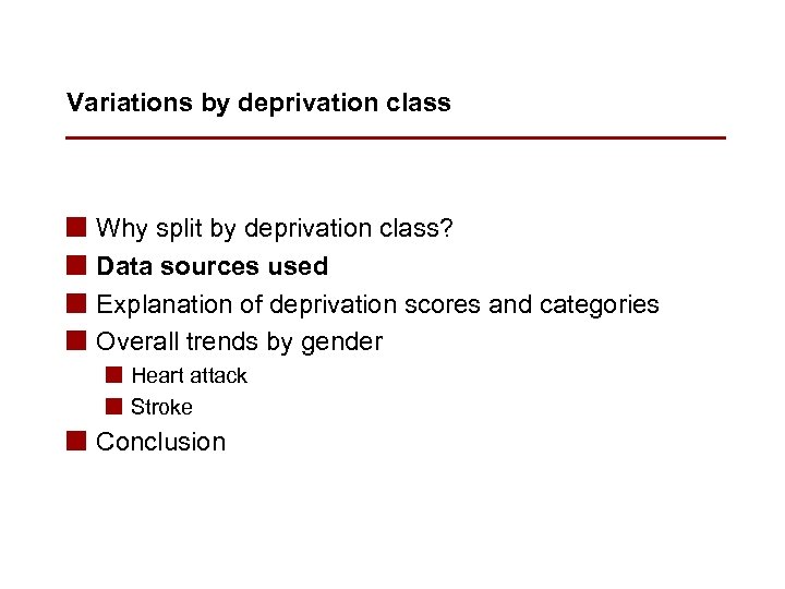 Variations by deprivation class n n Why split by deprivation class? Data sources used