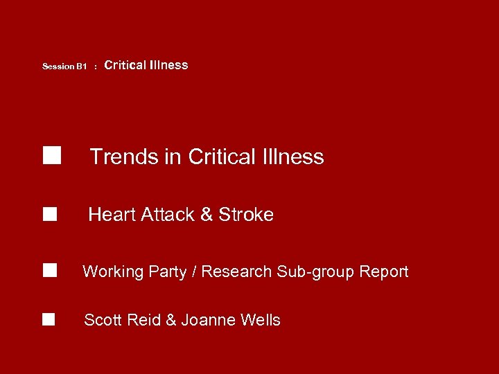 Session B 1 : Critical Illness n Trends in Critical Illness n Heart Attack