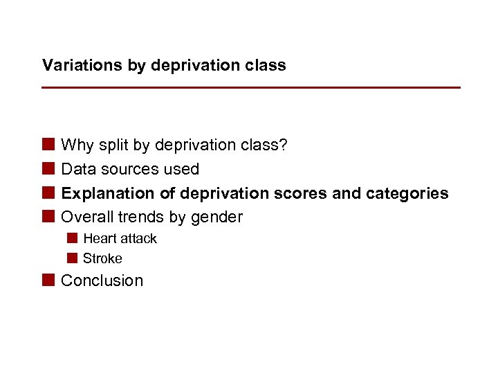 Variations by deprivation class n n Why split by deprivation class? Data sources used