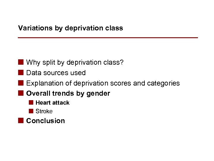 Variations by deprivation class n n Why split by deprivation class? Data sources used