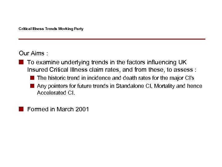 Critical Illness Trends Working Party Our Aims : n To examine underlying trends in