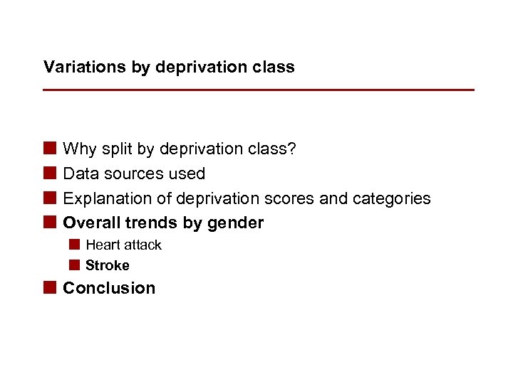 Variations by deprivation class n n Why split by deprivation class? Data sources used